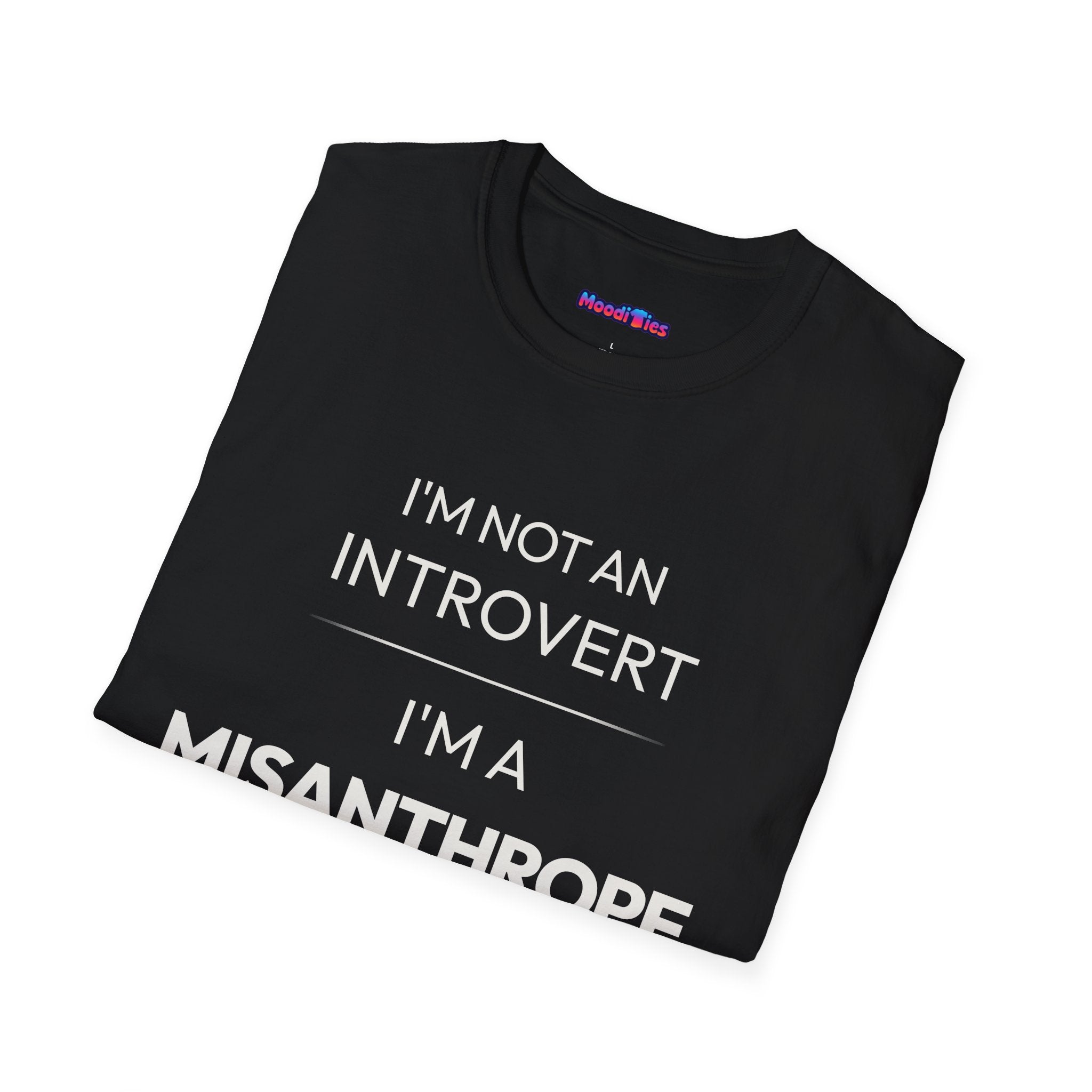 "I'm Not An Introvert ... I'm A Misanthrope." T-Shirt
