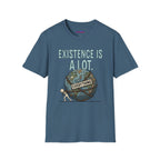 "Existence Is A LOT" Dragging the Weight of the World T-Shirt