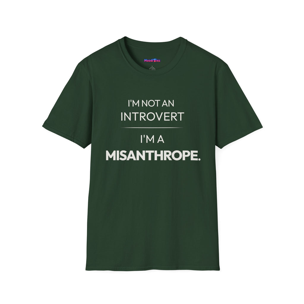 "I'm Not An Introvert ... I'm A Misanthrope." T-Shirt