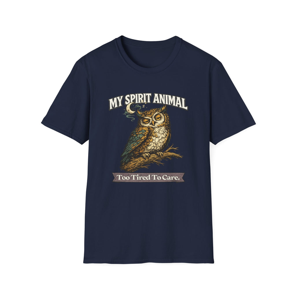 "My Spirit Animal: Owl (Too Tired To Care)" T-Shirt