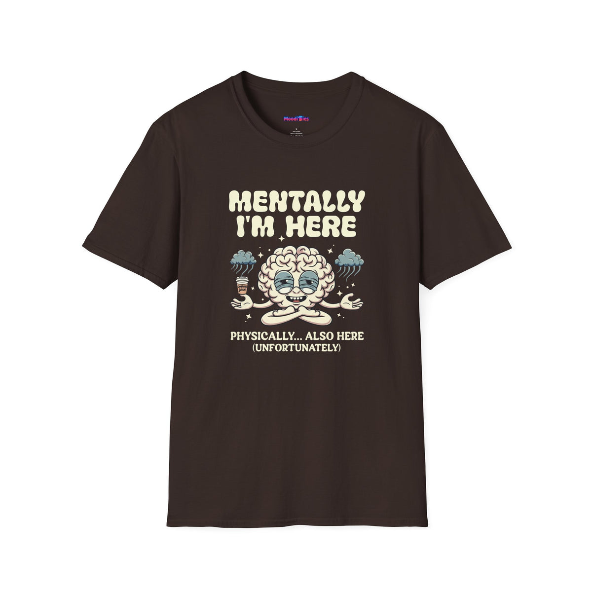 "Mentally I'm Here ... " T-Shirt