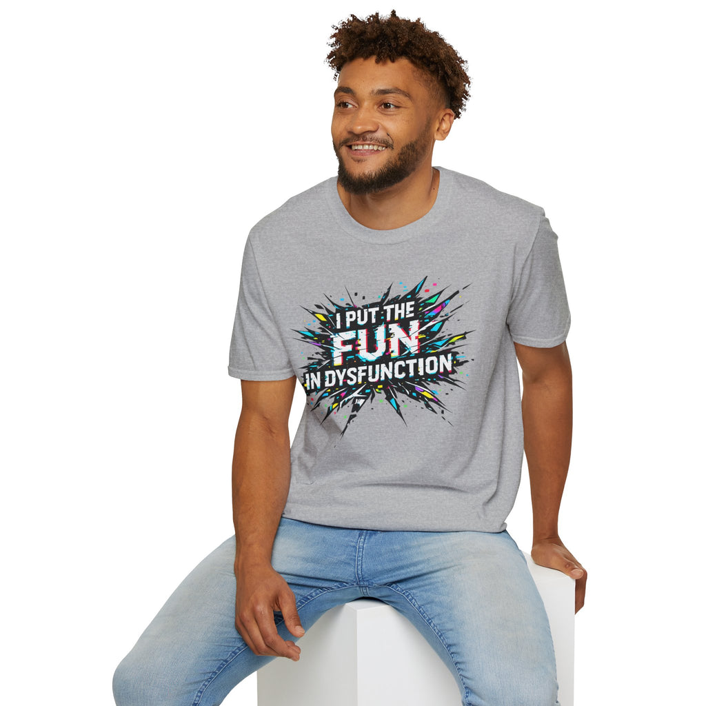 "I Put the Fun in Dysfunction" T-Shirt