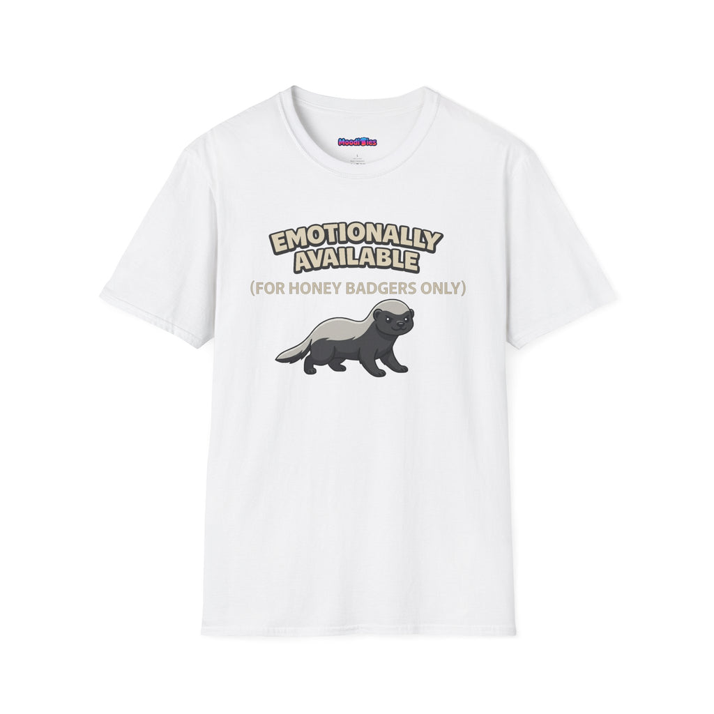 "Emotionally Available (For Honey Badgers Only)” Honey Badger T‑Shirt