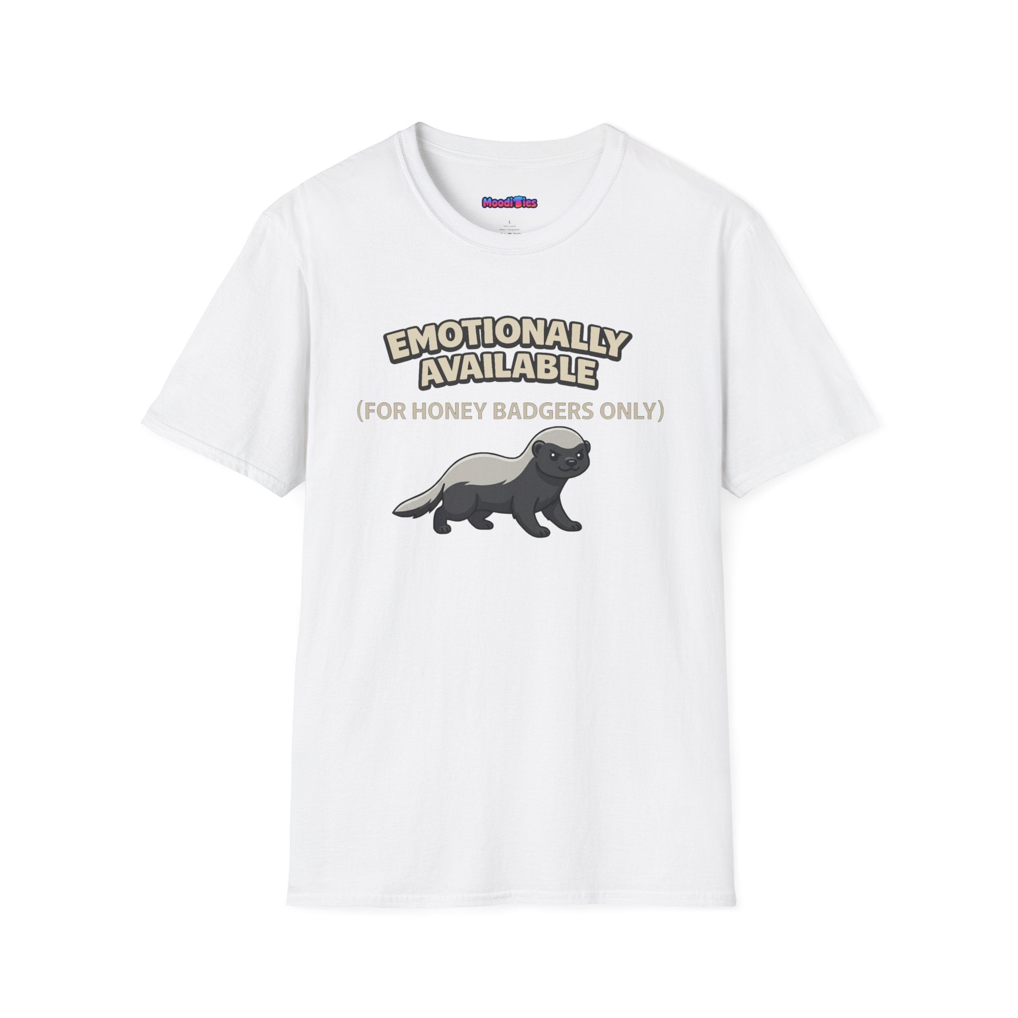 "Emotionally Available (For Honey Badgers Only)” Honey Badger T‑Shirt