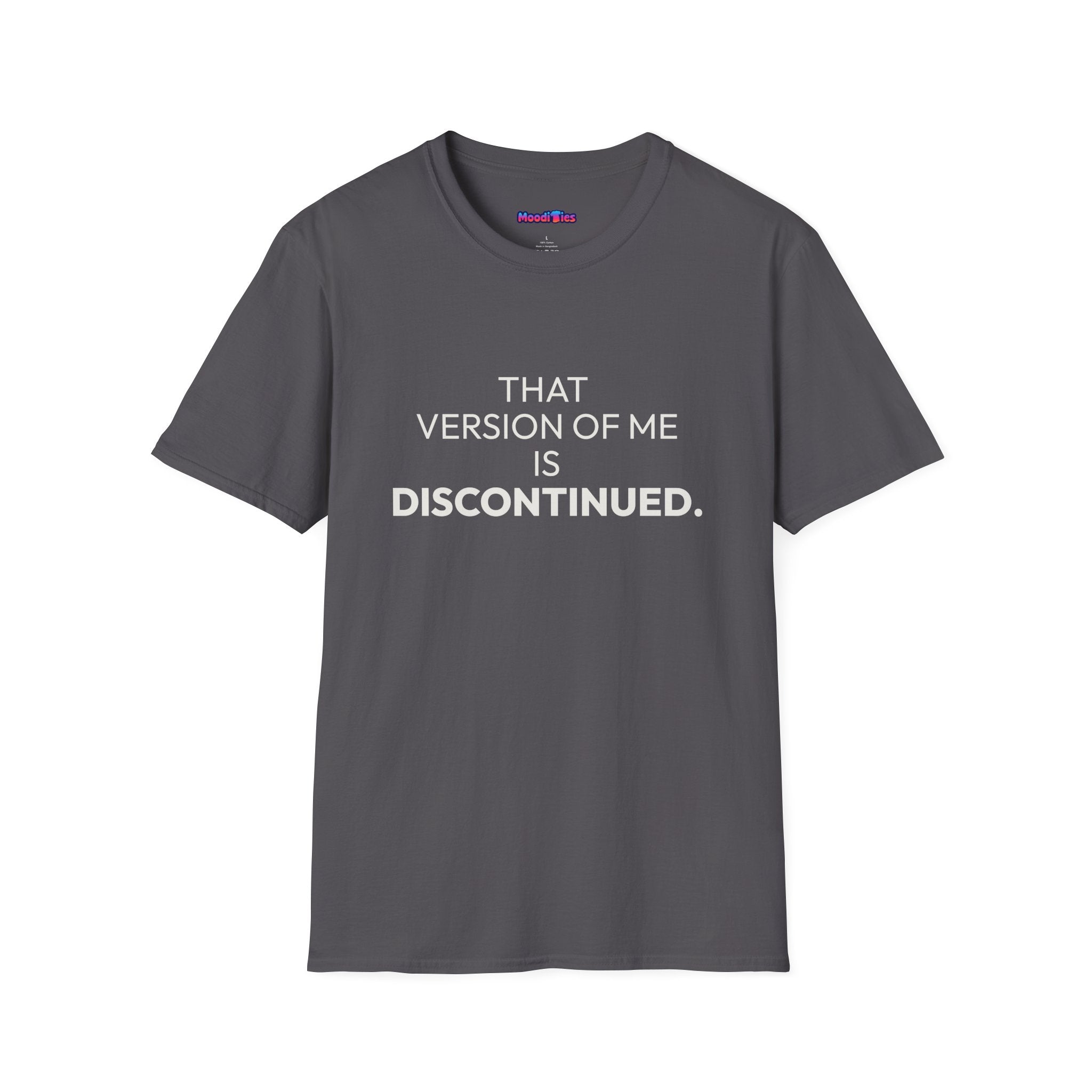 "That Version of Me Is Discontinued." T-Shirt