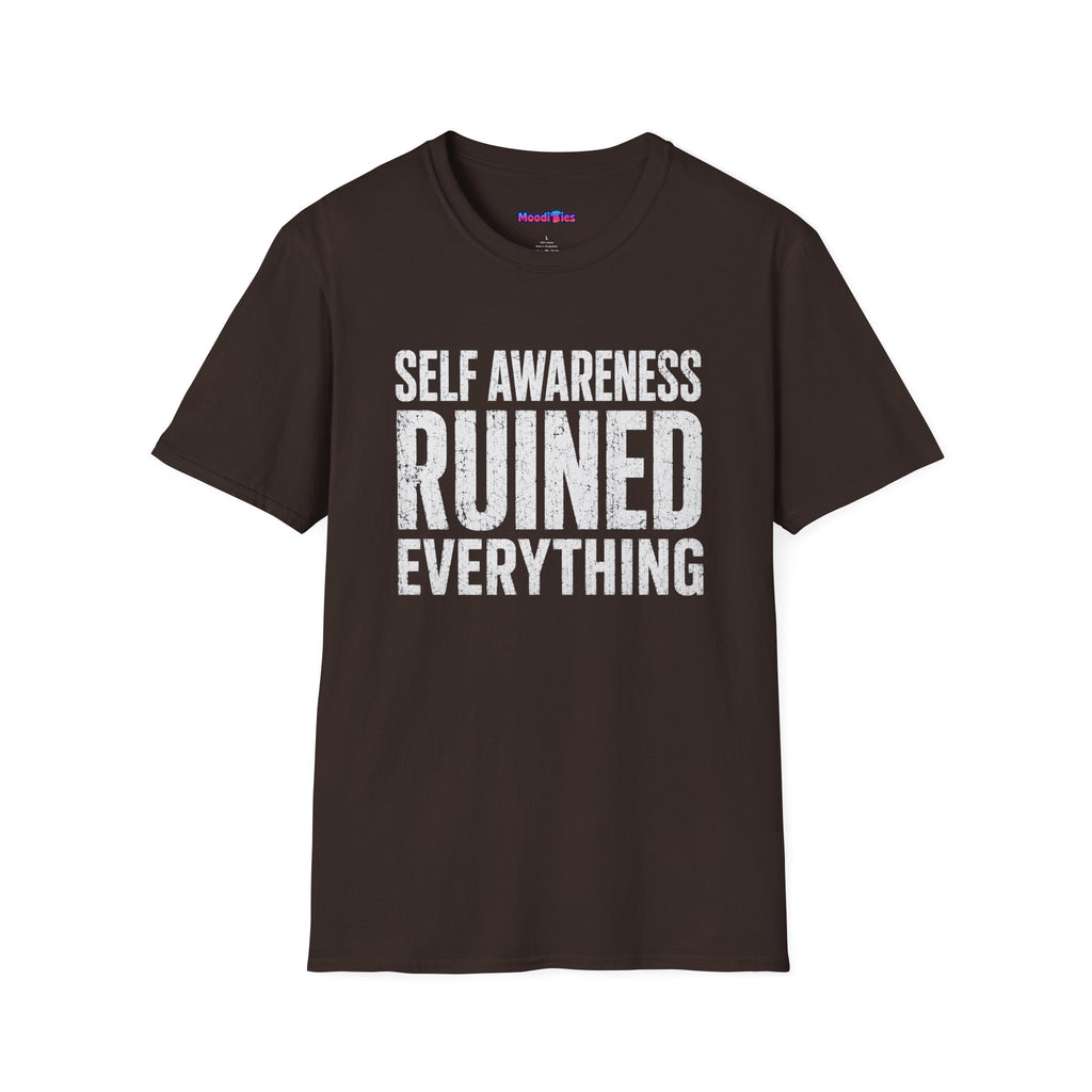 "Self-Awareness Ruined Everything" T-Shirt
