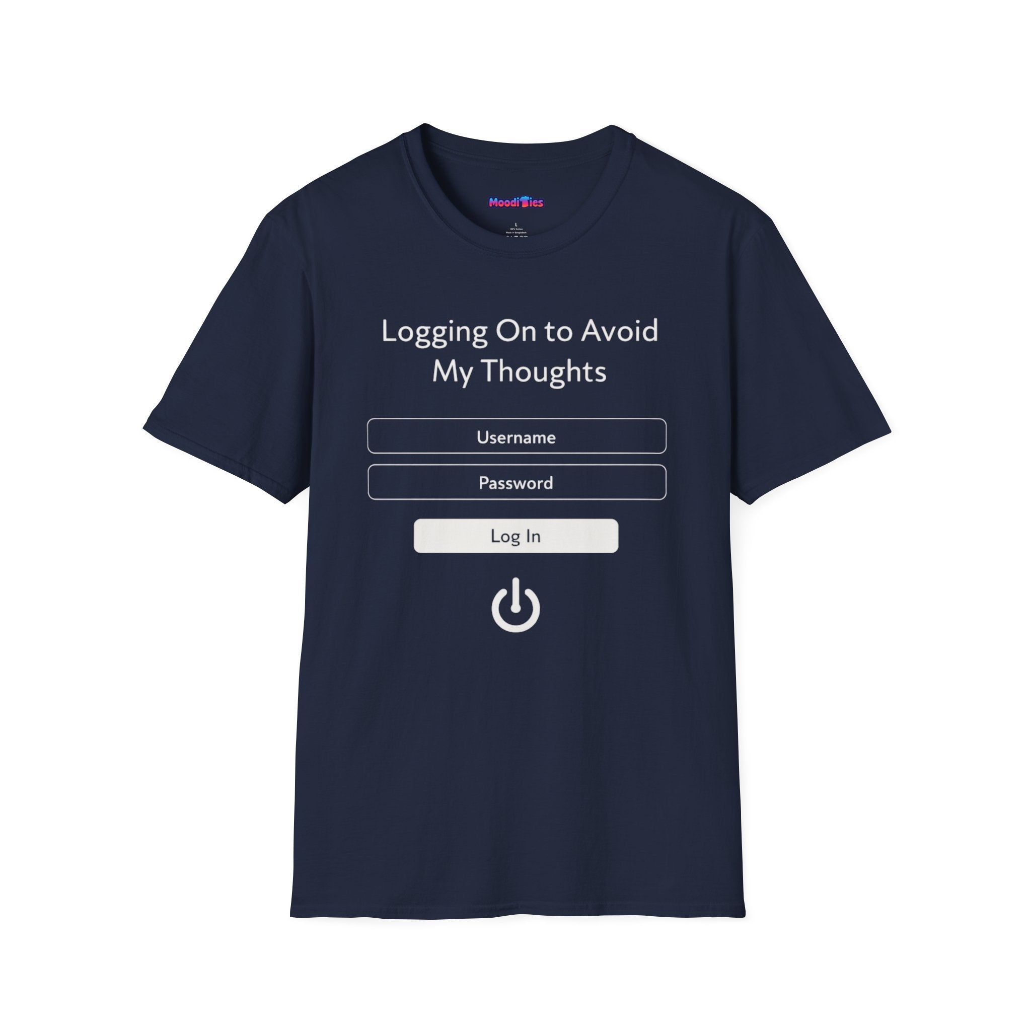 "Logging On to Avoid My Thoughts" Sign In T-Shirt