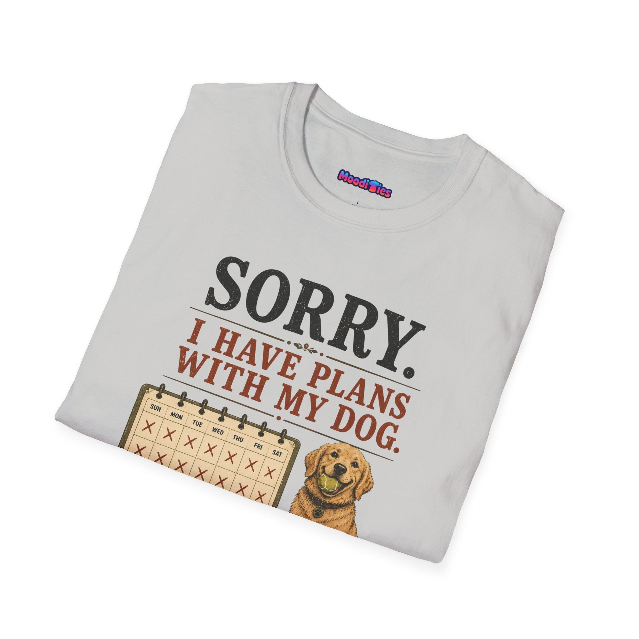 "Sorry. I Have Plans With My Dog." Happy Dog T-Shirt