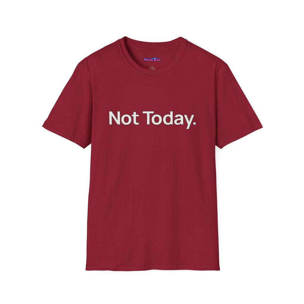"Not Today." T-Shirt