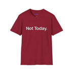 "Not Today." T-Shirt