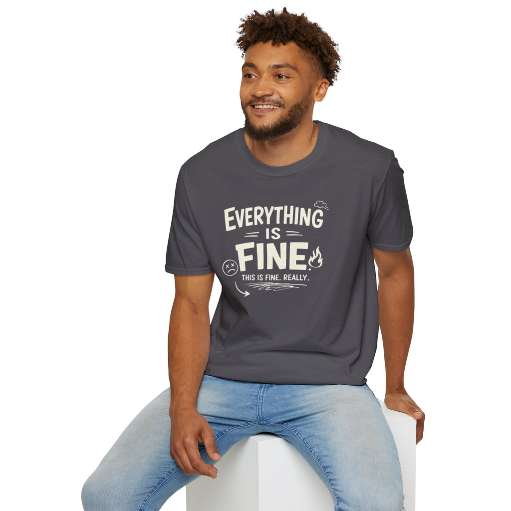 "Everything is Fine. This is Fine. Really." T-Shirt