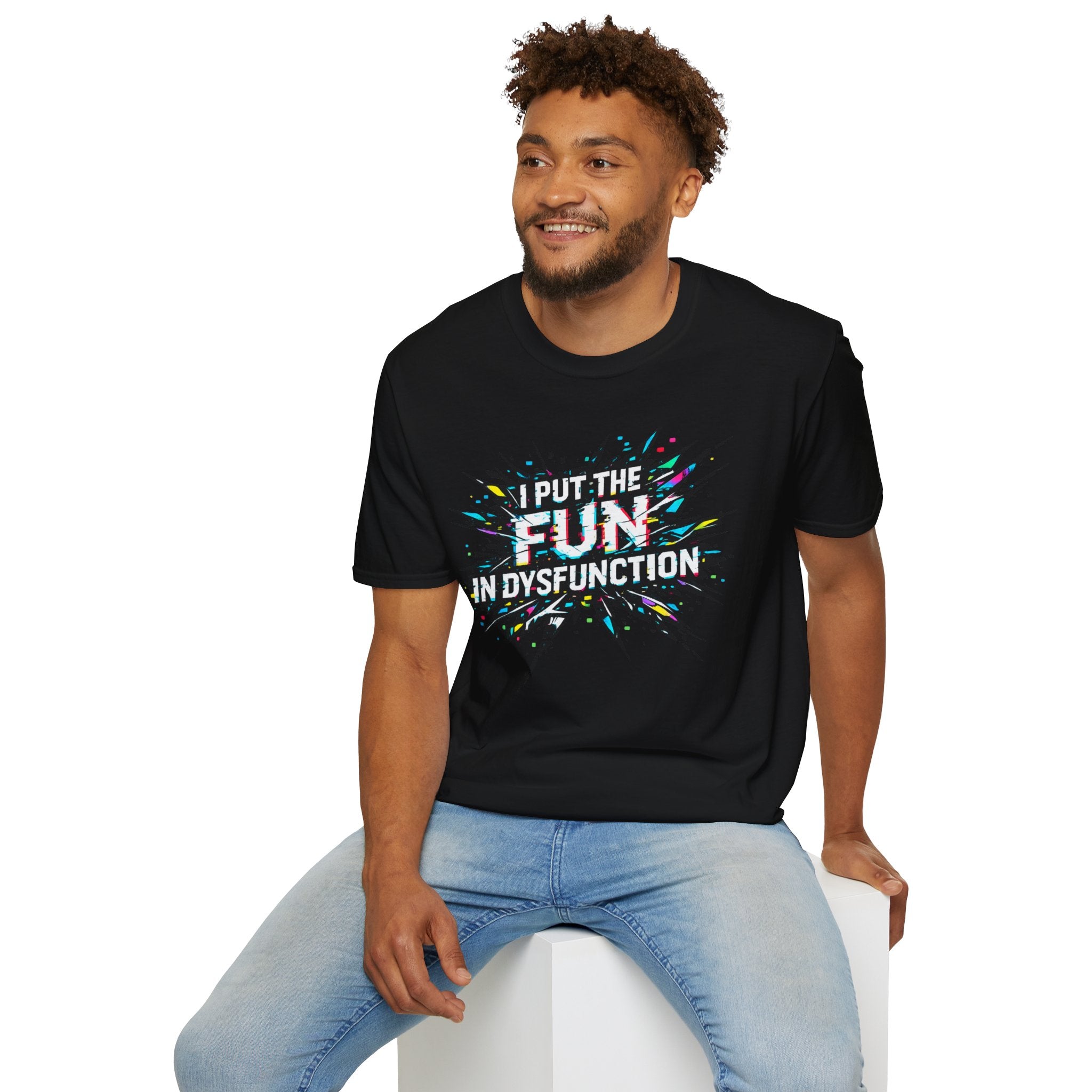 "I Put the Fun in Dysfunction" T-Shirt