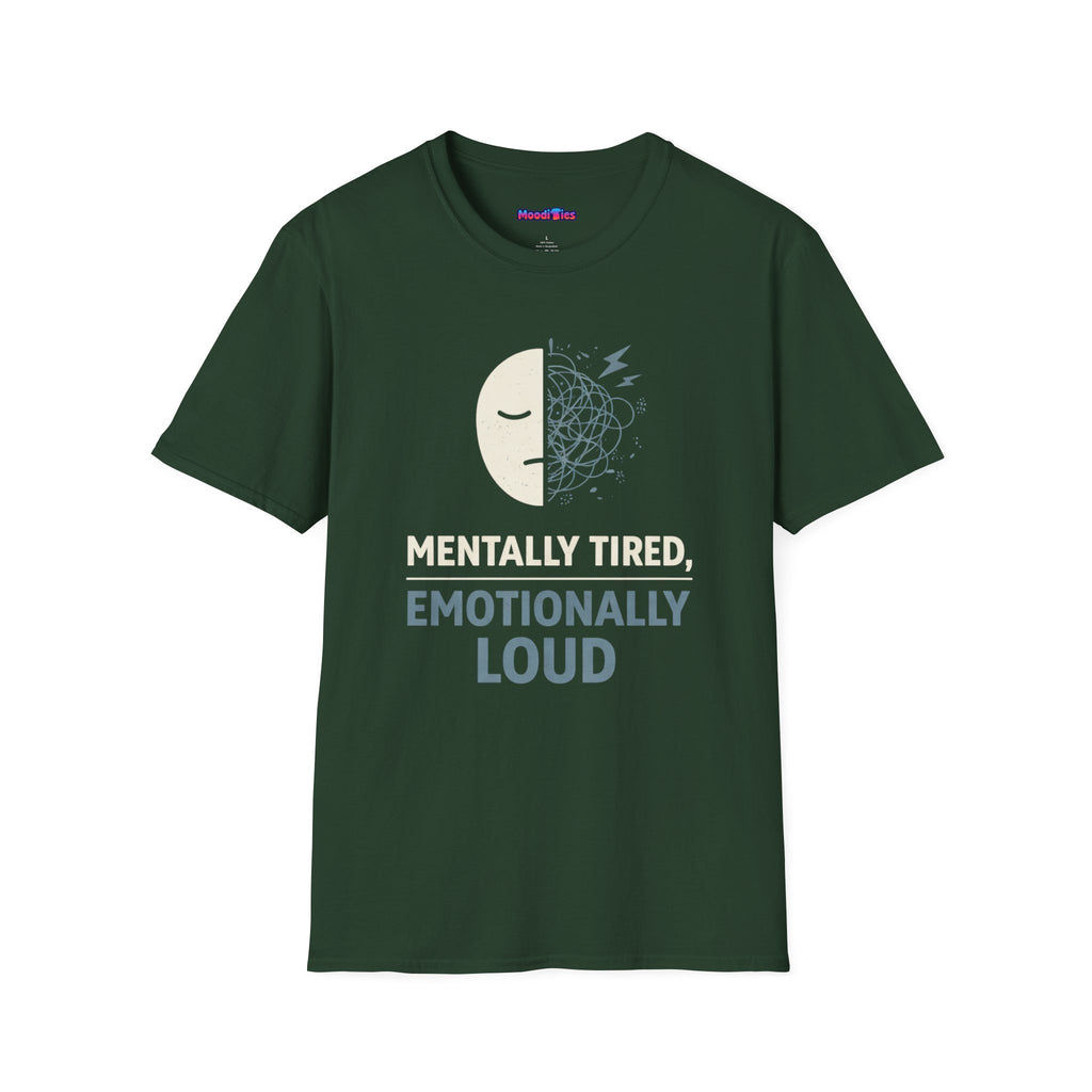 "Mentally Tired, Emotionally Loud" T-Shirt