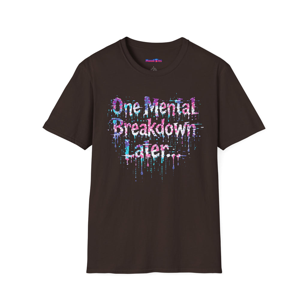 "One Mental Breakdown Later" T-Shirt
