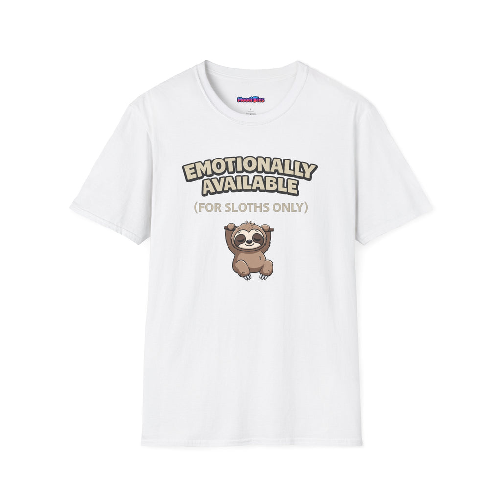 "Emotionally Available (For Sloths Only)" Cute Sloth T-Shirt