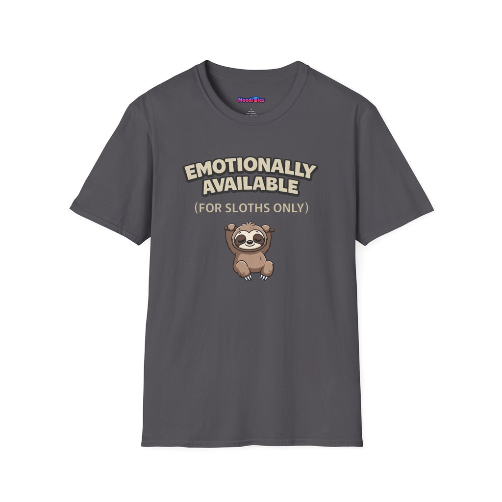 "Emotionally Available (For Sloths Only)" Cute Sloth T-Shirt