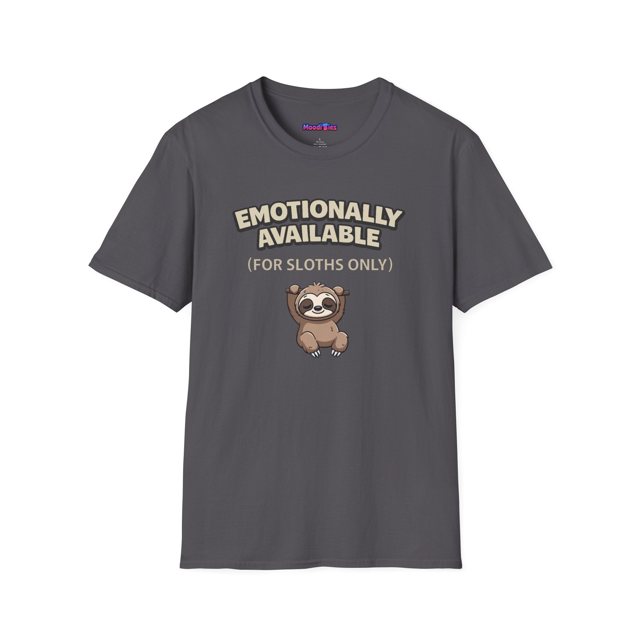 "Emotionally Available (For Sloths Only)" Cute Sloth T-Shirt