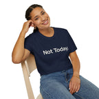 "Not Today." T-Shirt
