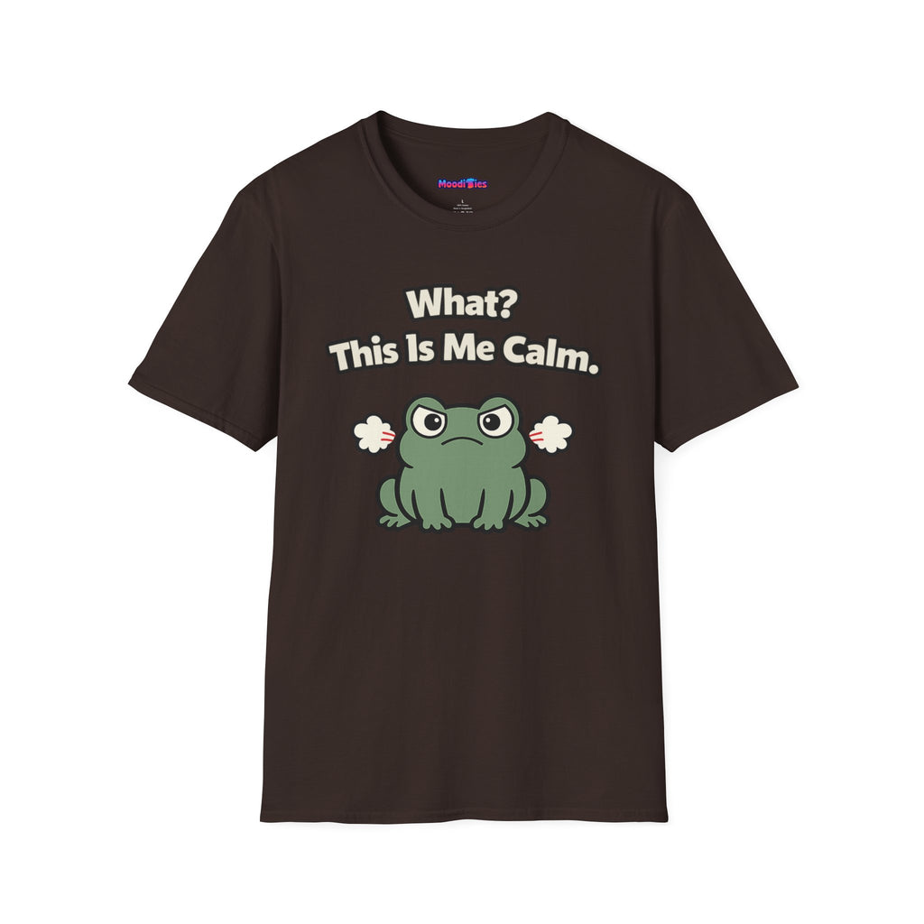 "What? This Is Me Calm." Cranky Frog T-Shirt