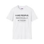 "I Like People. Individually. In Theory." Funny Misanthrope T-Shirt