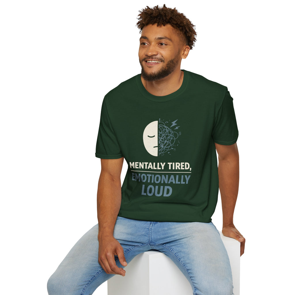 "Mentally Tired, Emotionally Loud" T-Shirt