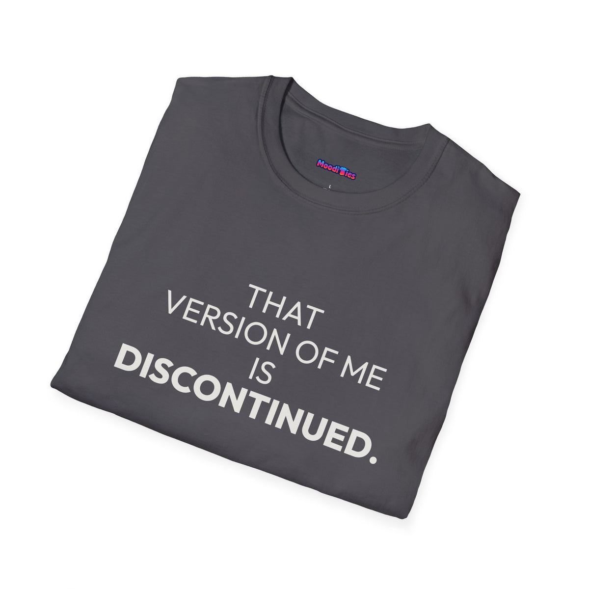 "That Version of Me Is Discontinued." Tee