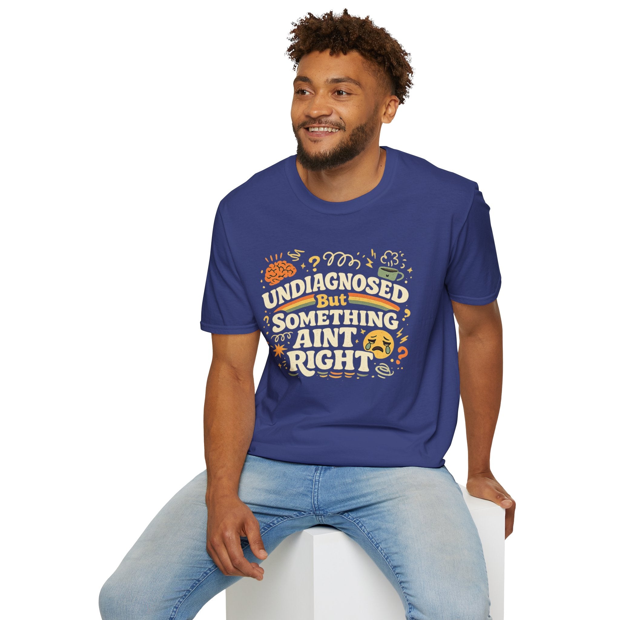 "Undiagnosed But Something Ain't Right" T-Shirt