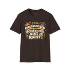 "Undiagnosed But Something Ain't Right" T-Shirt