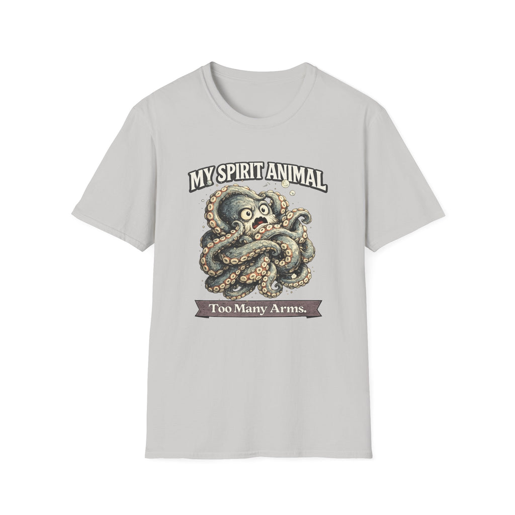 "My Spirit Animal: Octopus (Too Many Arms)" T-Shirt