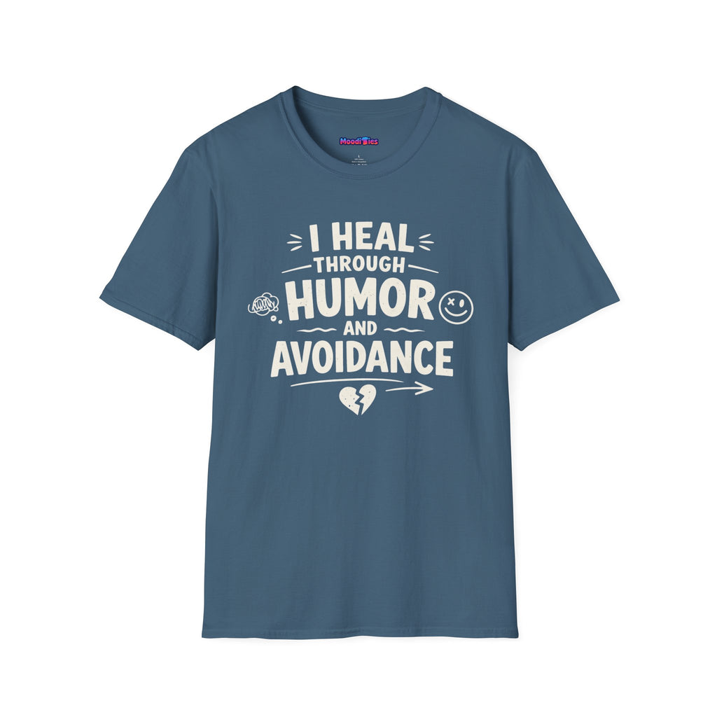 "I Heal Through Humor and Avoidance" T-Shirt