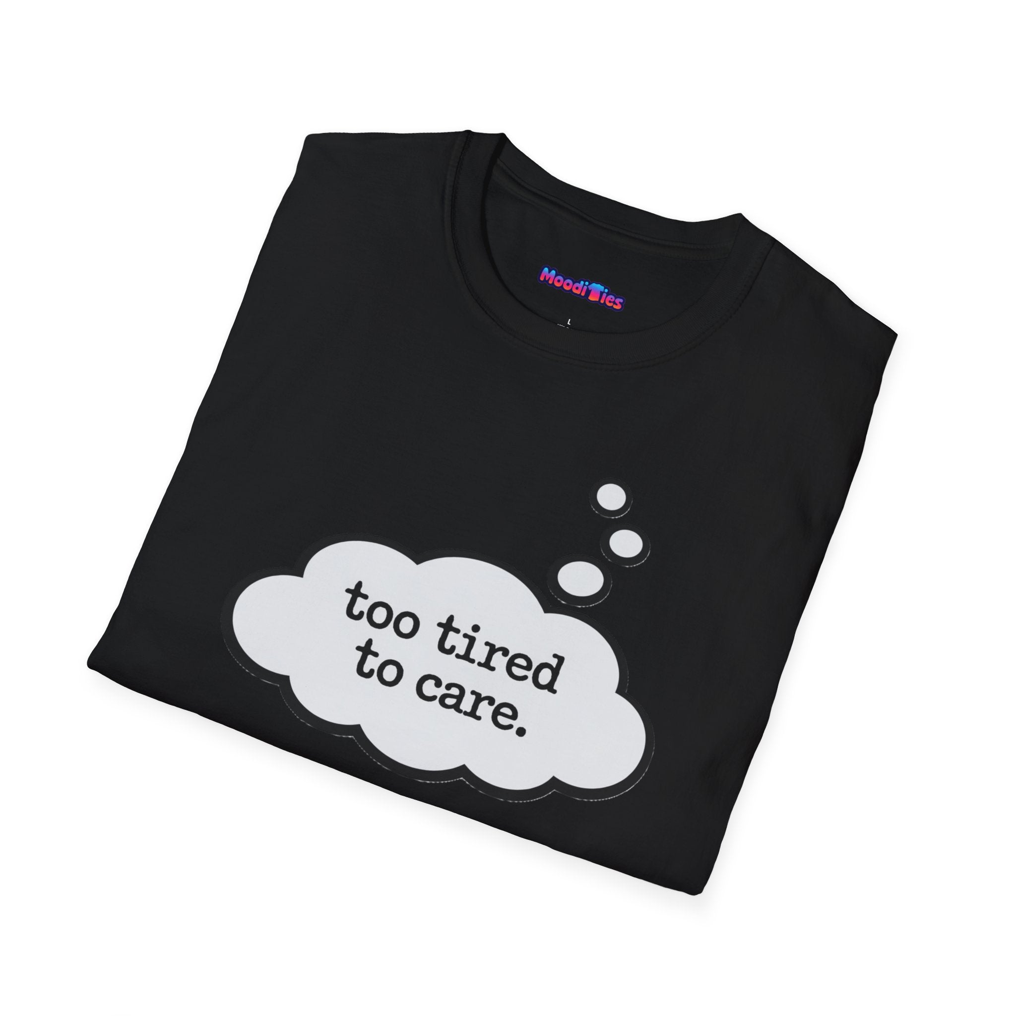 "Too Tired To Care" Thought Bubble T-Shirt