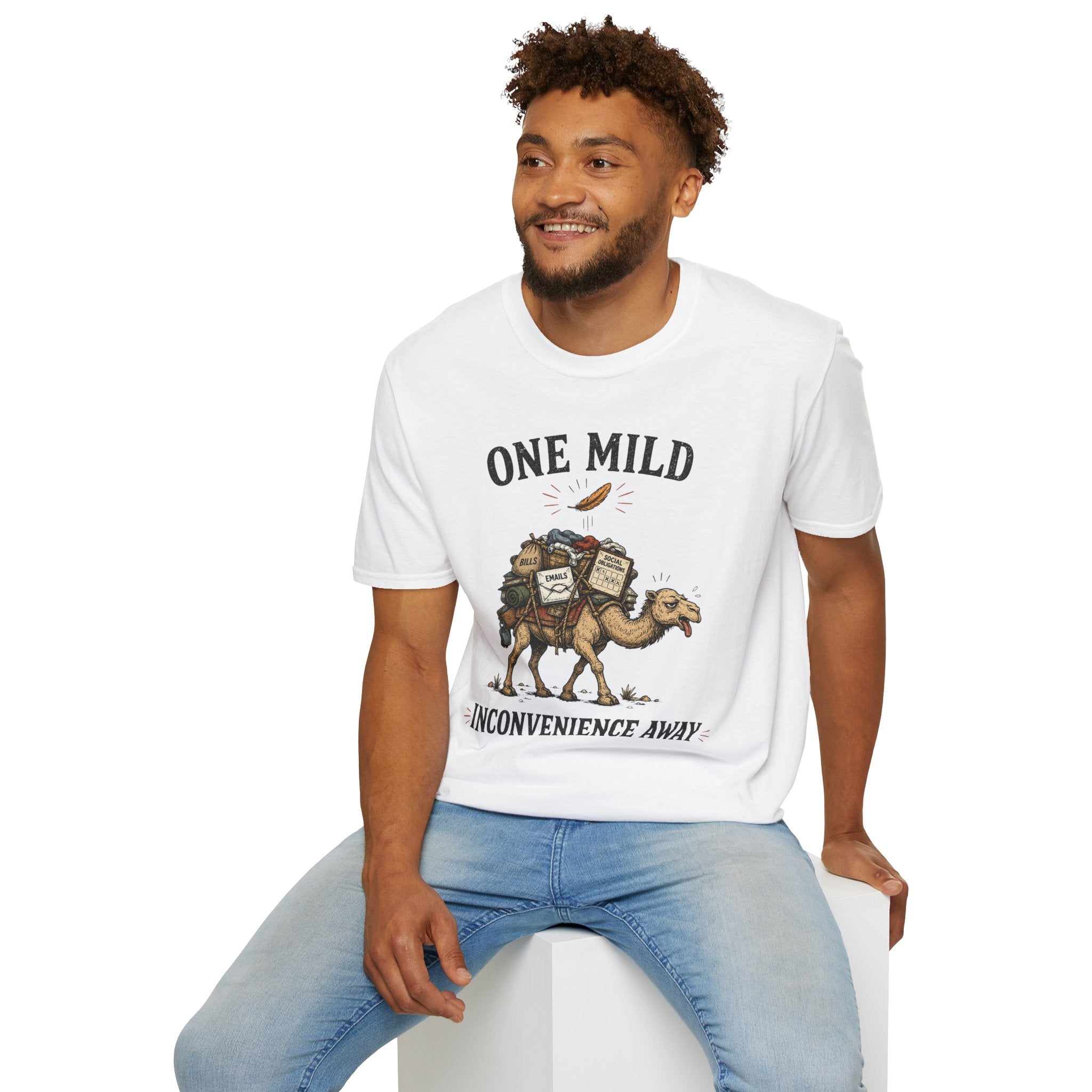 "One Mild Inconvenience Away" Feather That Broke the Camel's Back T-Shirt