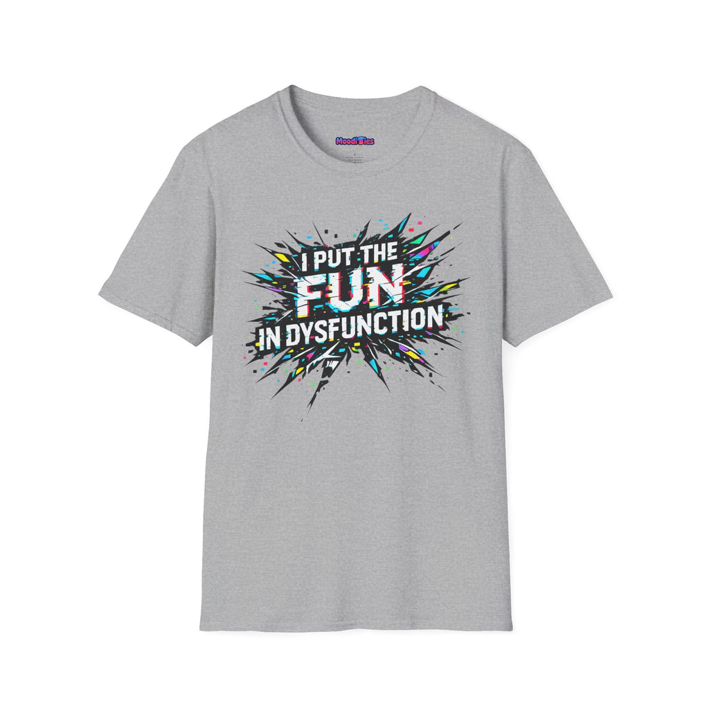 "I Put the Fun in Dysfunction" T-Shirt