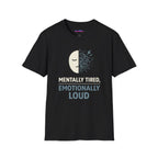"Mentally Tired, Emotionally Loud" T-Shirt