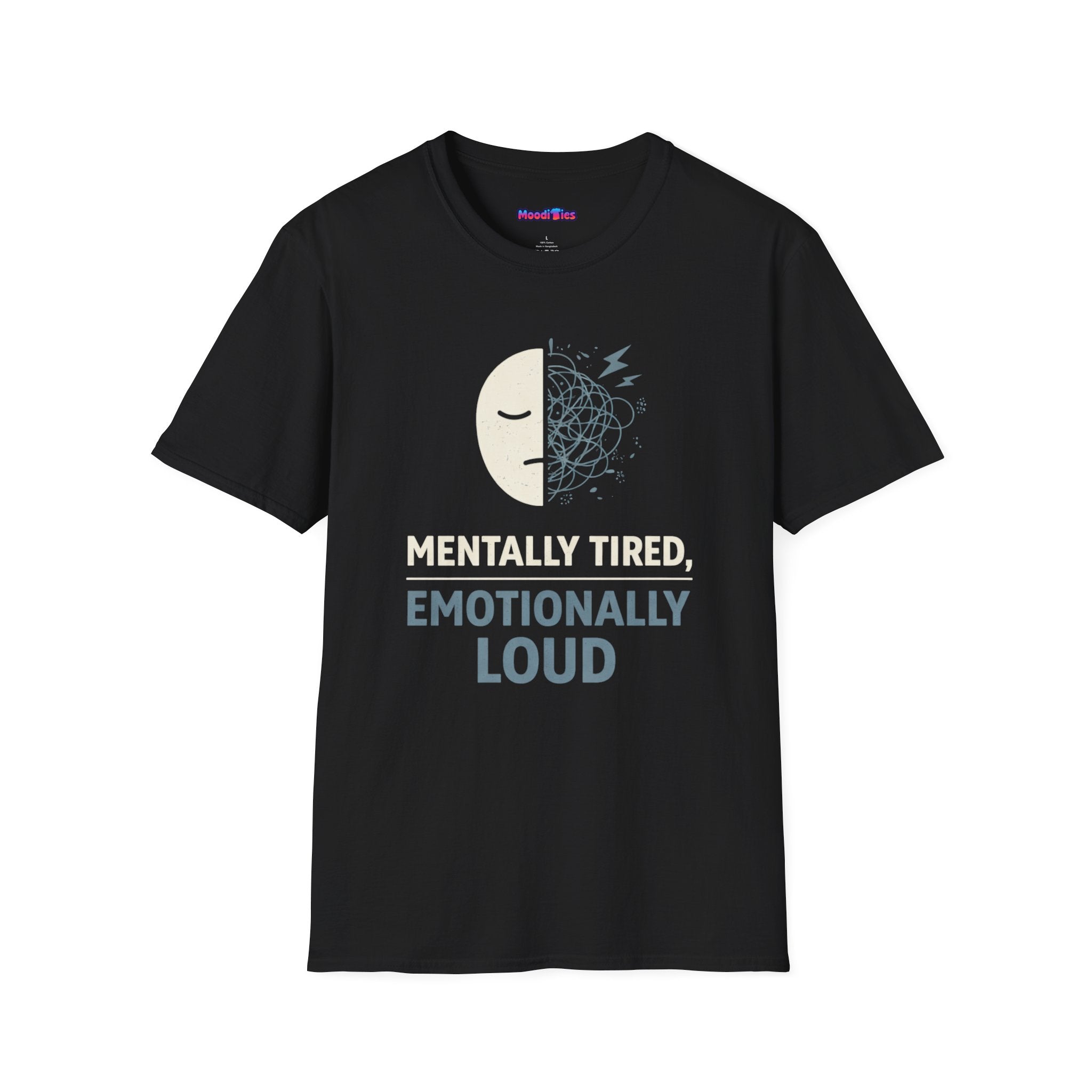 "Mentally Tired, Emotionally Loud" T-Shirt