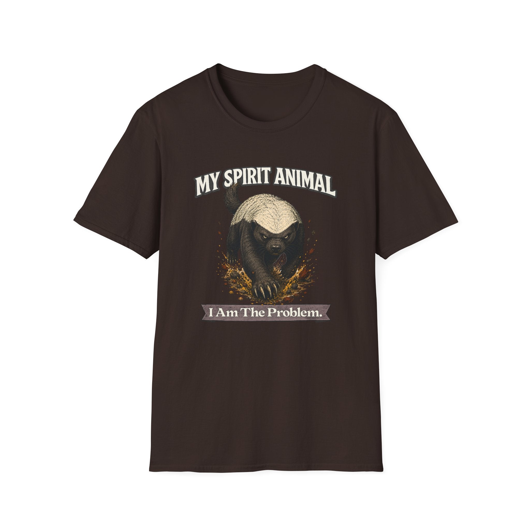 "My Spirit Animal: Honey Badger (I Am The Problem)" T-Shirt