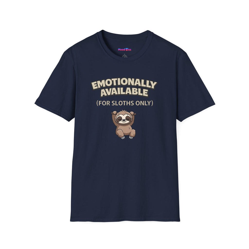 "Emotionally Available (For Sloths Only)" Cute Sloth T-Shirt