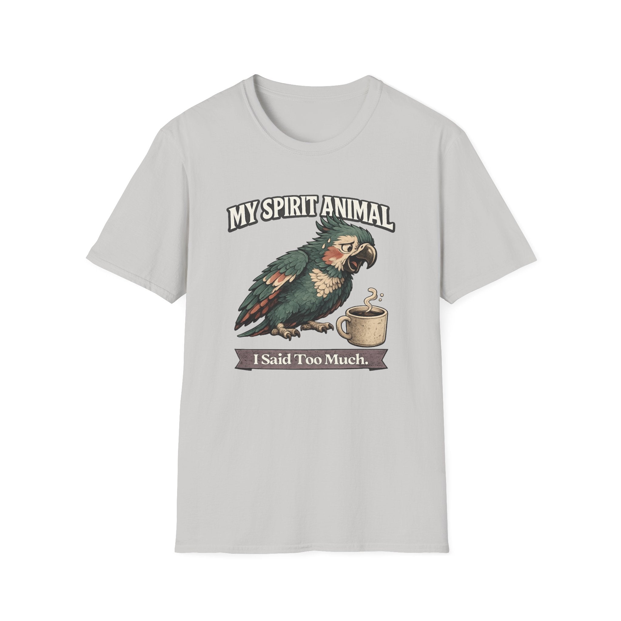 "My Spirit Animal: Parrot (I Said Too Much)" T-Shirt