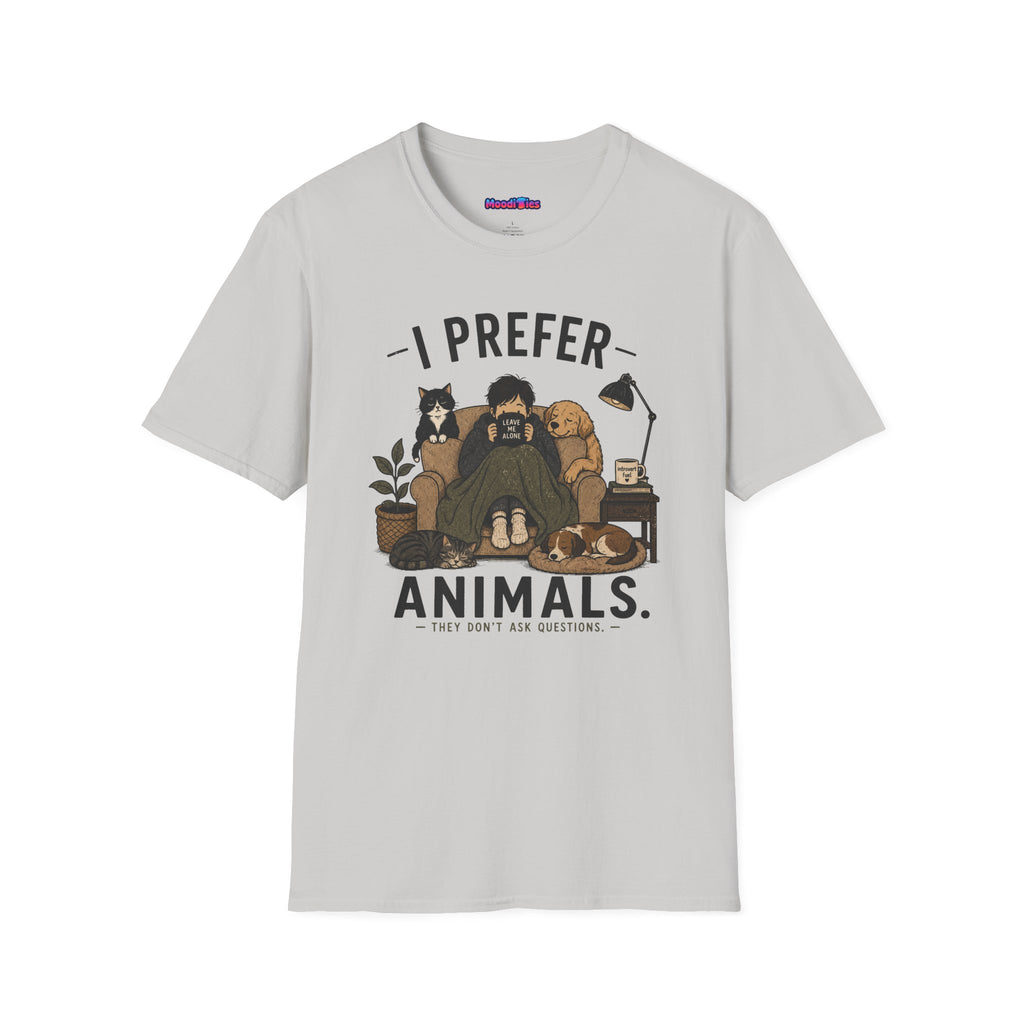 "I Prefer Animals. They Don't Ask Questions." Cozy at Home with Pets T-Shirt