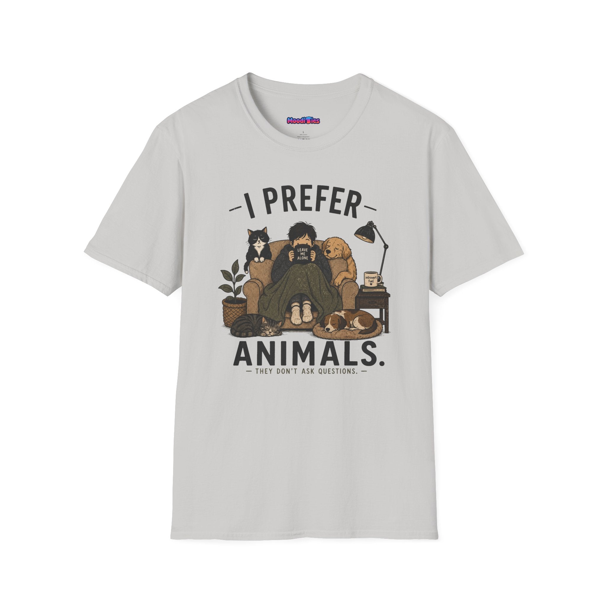 "I Prefer Animals. They Don't Ask Questions." Cozy at Home with Pets T-Shirt