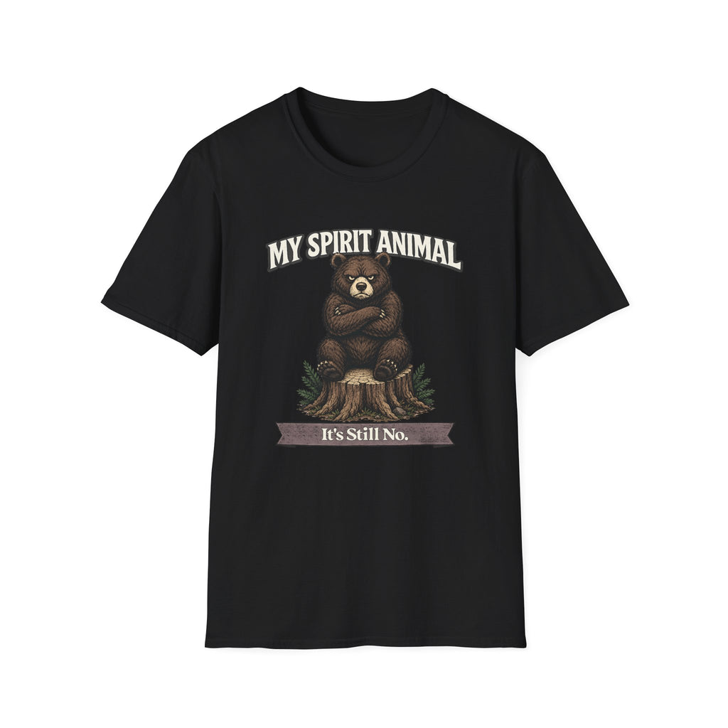 "My Spirit Animal: Bear (It's Still No)" T-Shirt