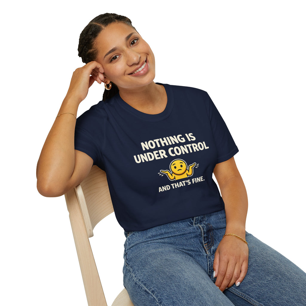 "Nothing Is Under Control And That's Fine" Shrug Emoji T-Shirt
