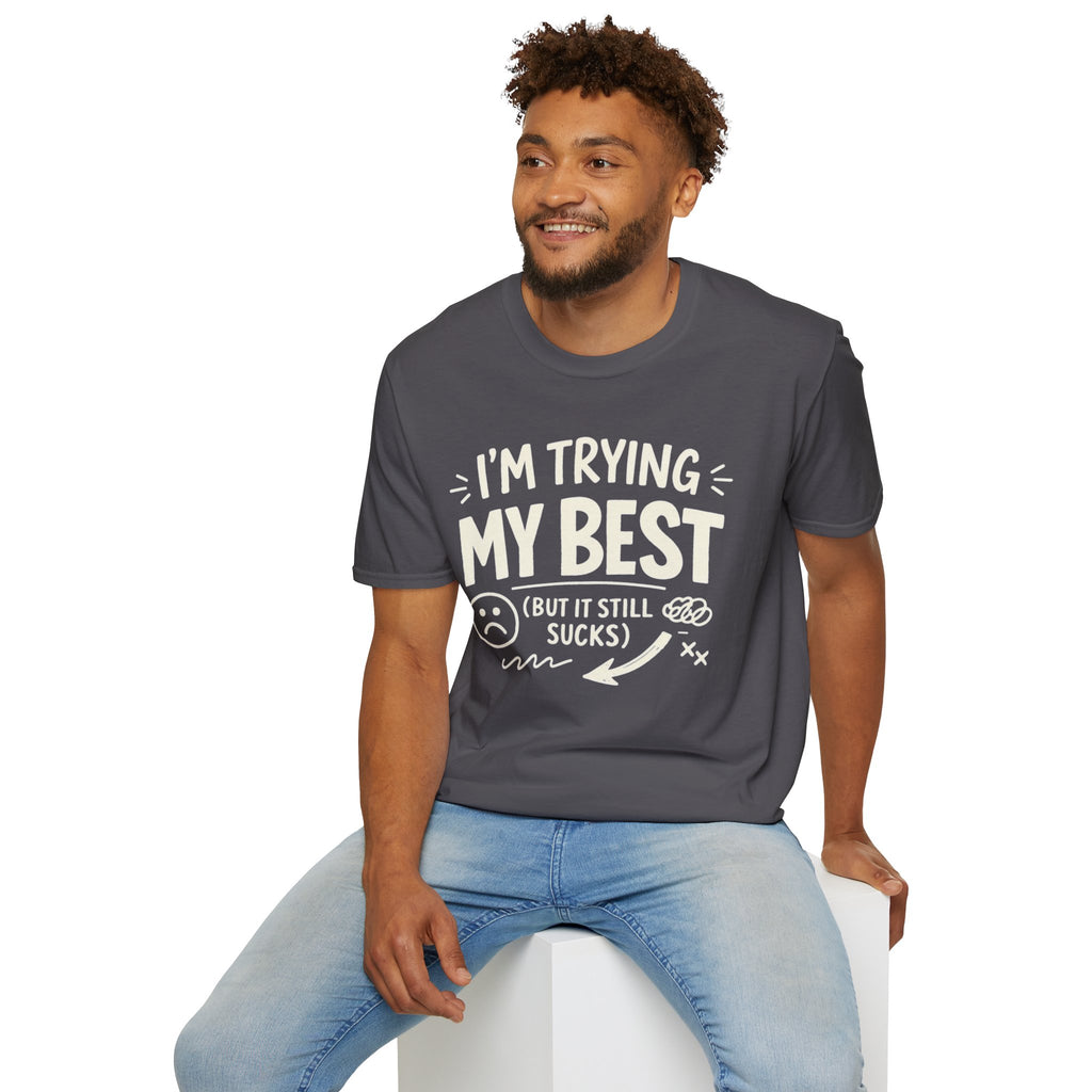 "I'm Trying My Best (But It Still Sucks)" T-Shirt