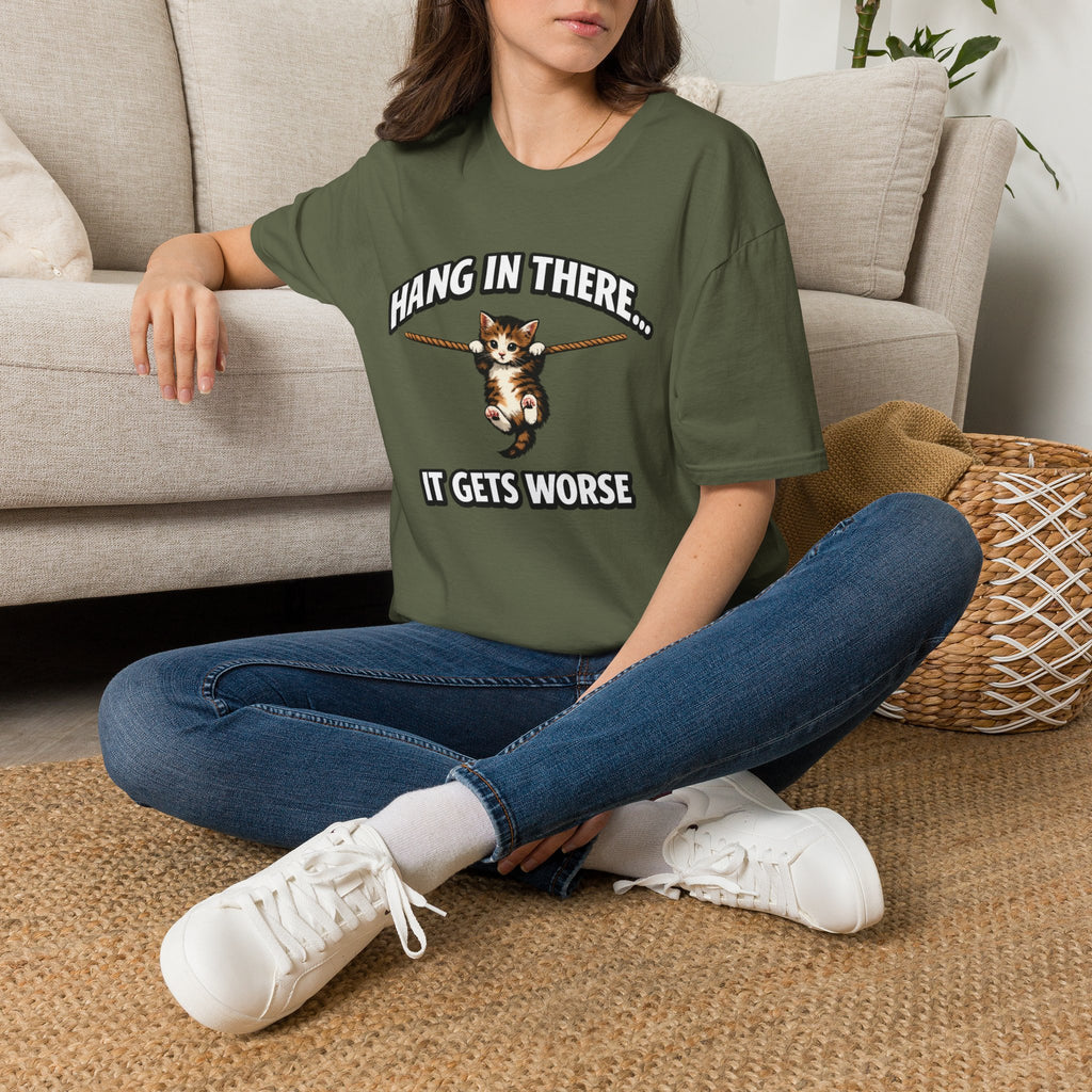 "Hang In There... It Gets Worse" T-Shirt