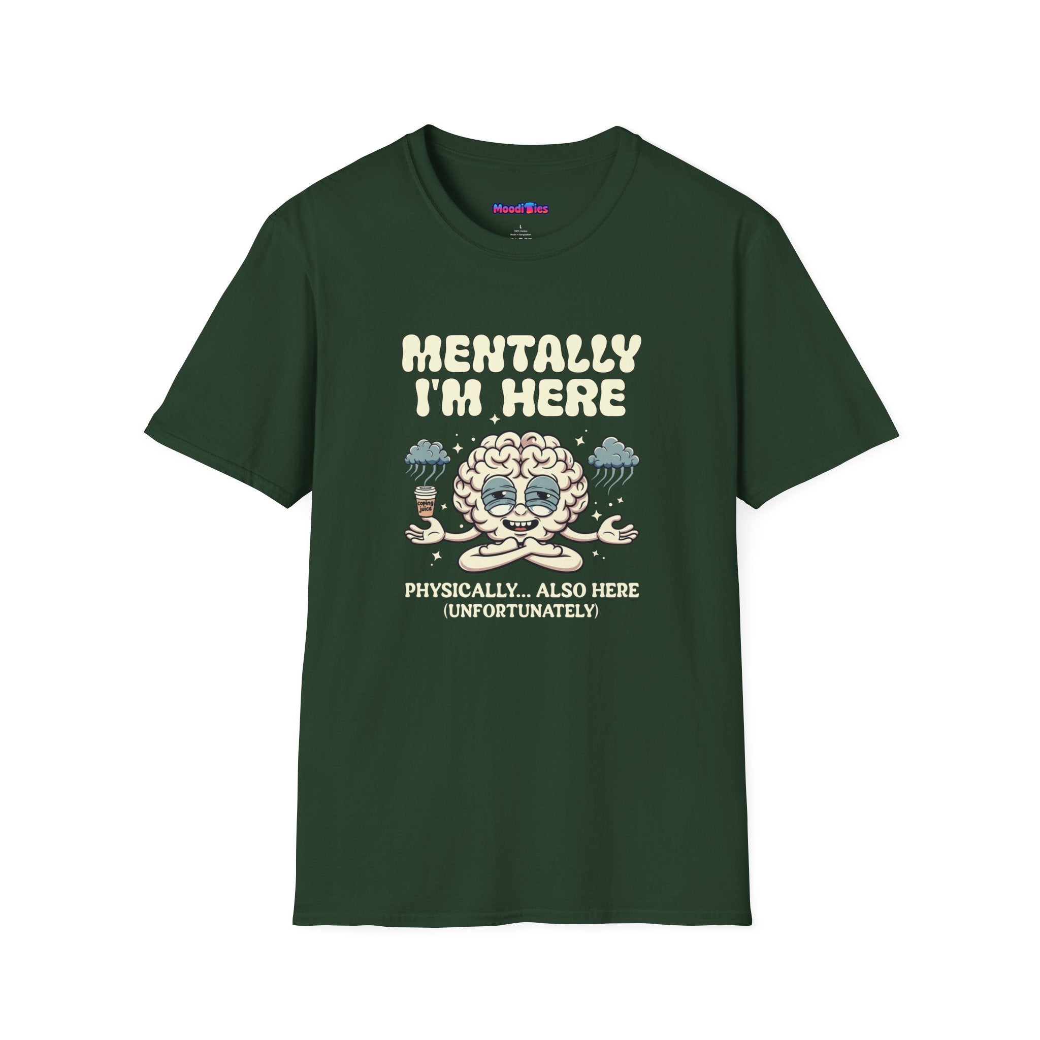 "Mentally I'm Here. Physically … Also Here (Unfortunately)" Exhausted Brain T-Shirt