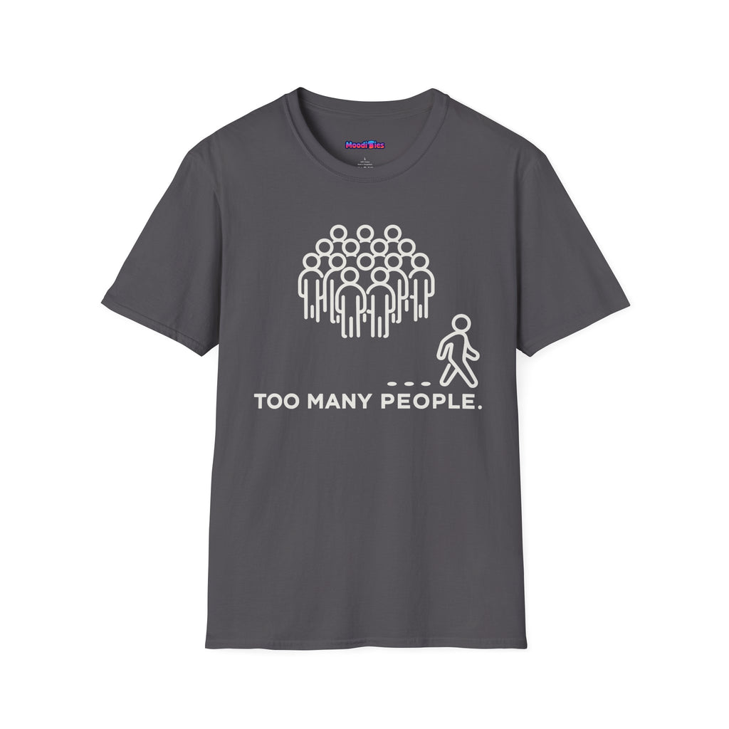 "Too Many People." Funny Misanthrope T-Shirt