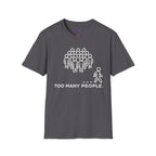 "Too Many People." Funny Misanthrope T-Shirt