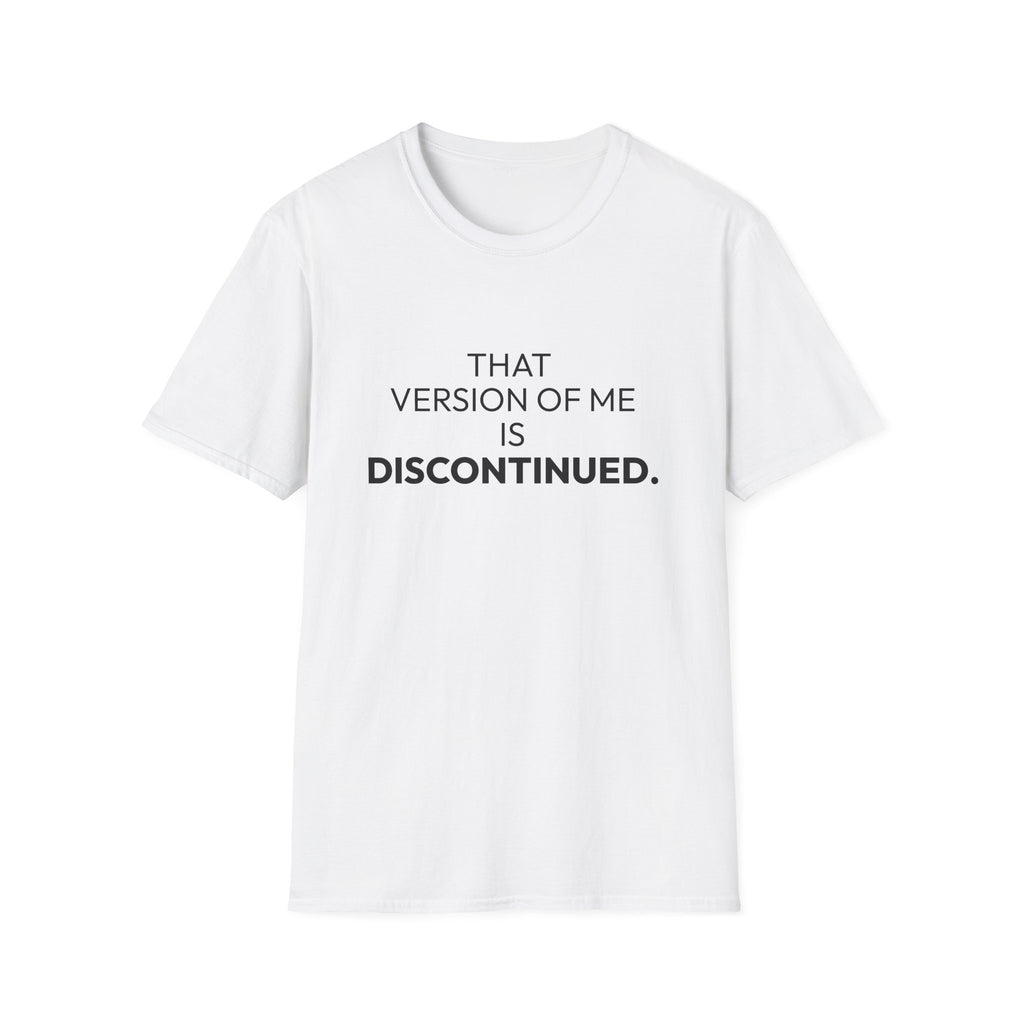"That Version of Me Is Discontinued." T-Shirt