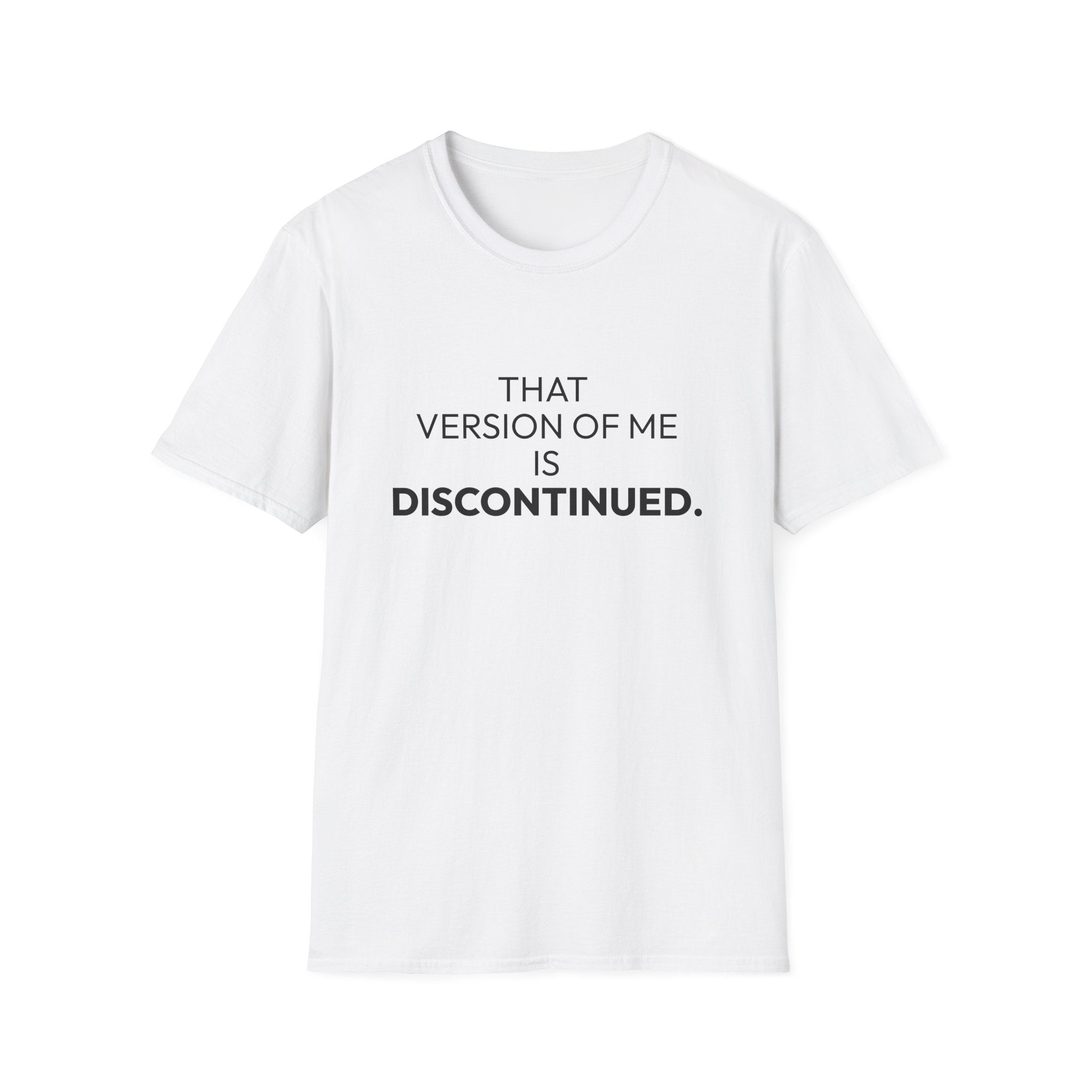 "That Version of Me Is Discontinued." T-Shirt