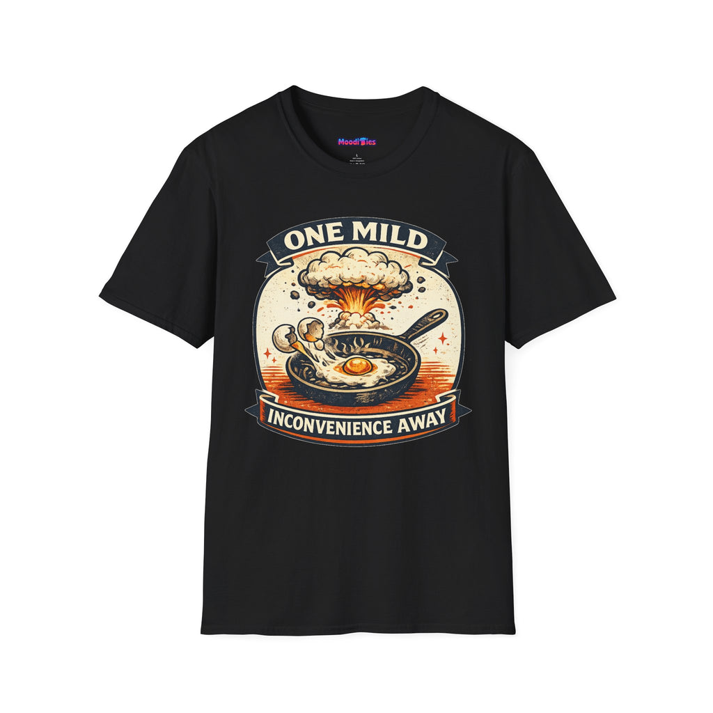 "One Mild Inconvenience Away" Frying Egg T-Shirt